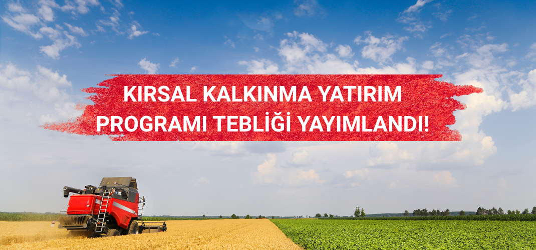 KIRSAL KALKINMA YATIRIM PROGRAMI TEBLİĞİ YAYIMLANDI!